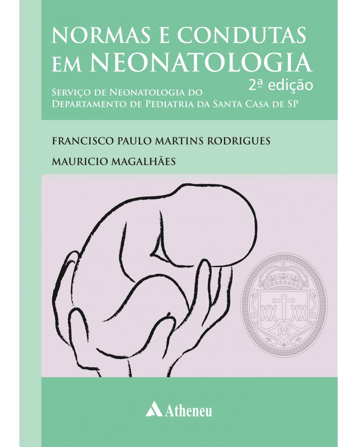 Normas e condutas em neonatologia - 2ª Edição | 2010
