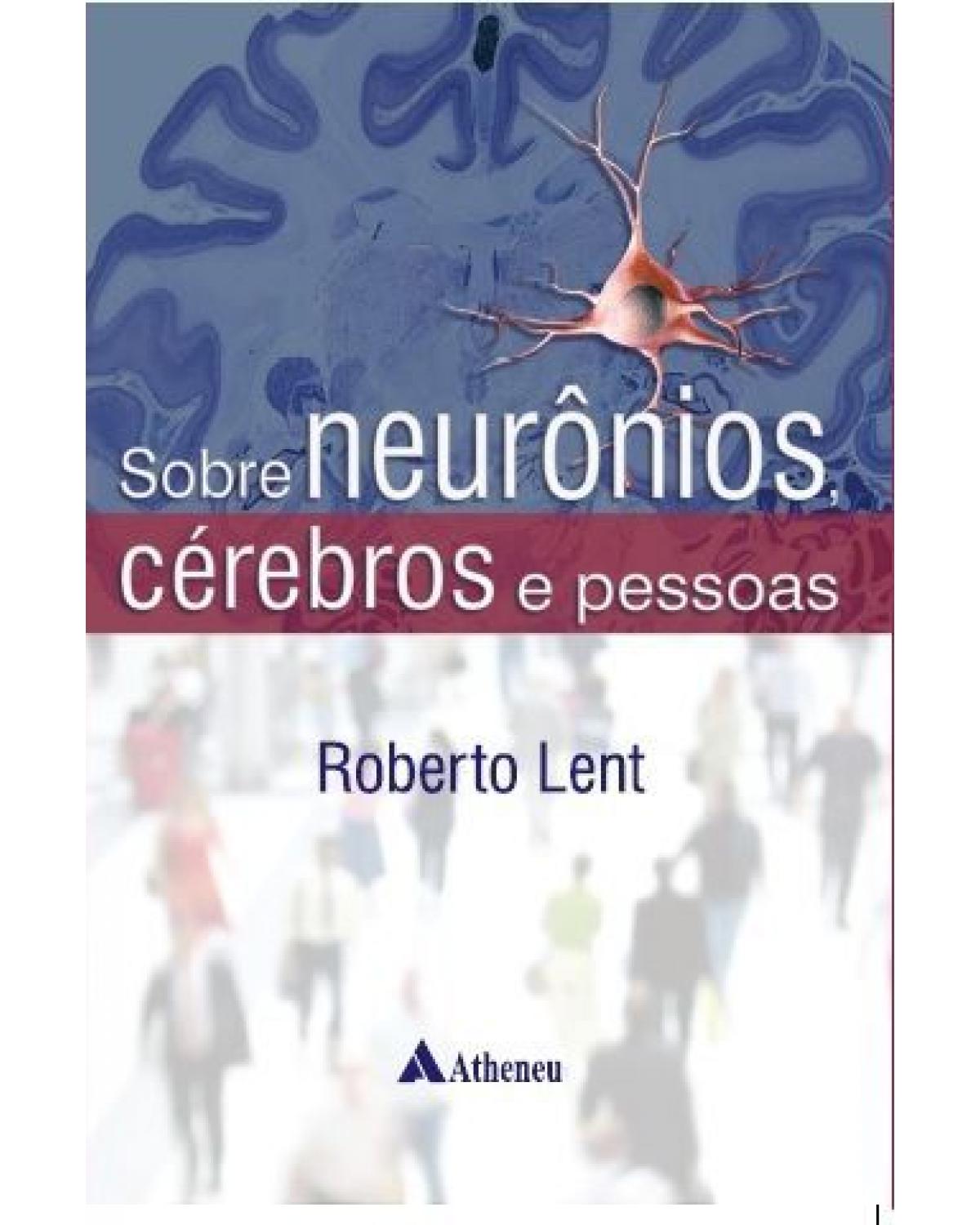 Sobre neurônios, cérebros e pessoas - 1ª Edição | 2011