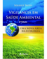 Vigilância em saúde ambiental - uma nova área da ecologia - 2ª Edição | 2011