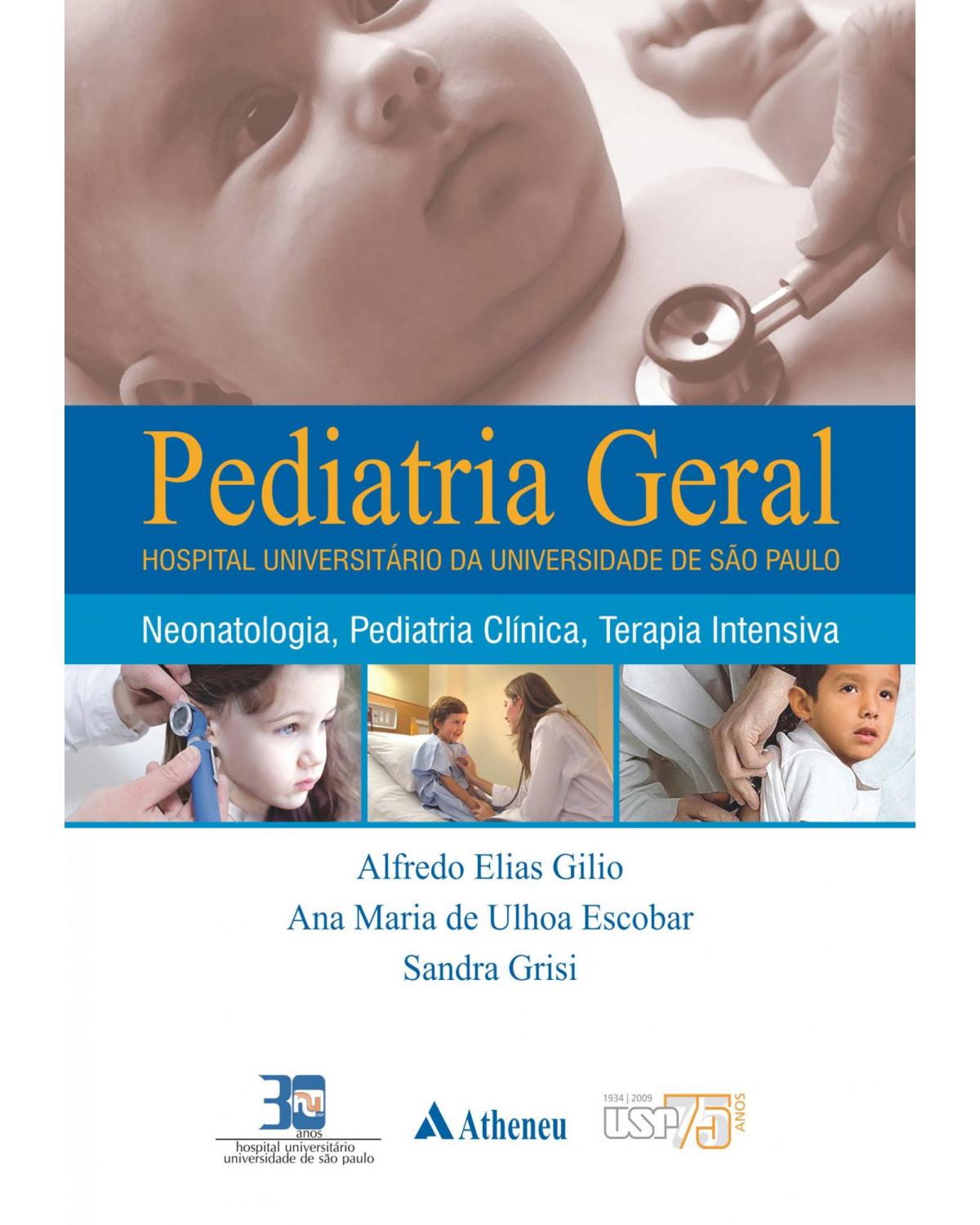 Pediatria geral - neonatologia, pediatria clínica, terapia intensiva - 1ª Edição | 2011