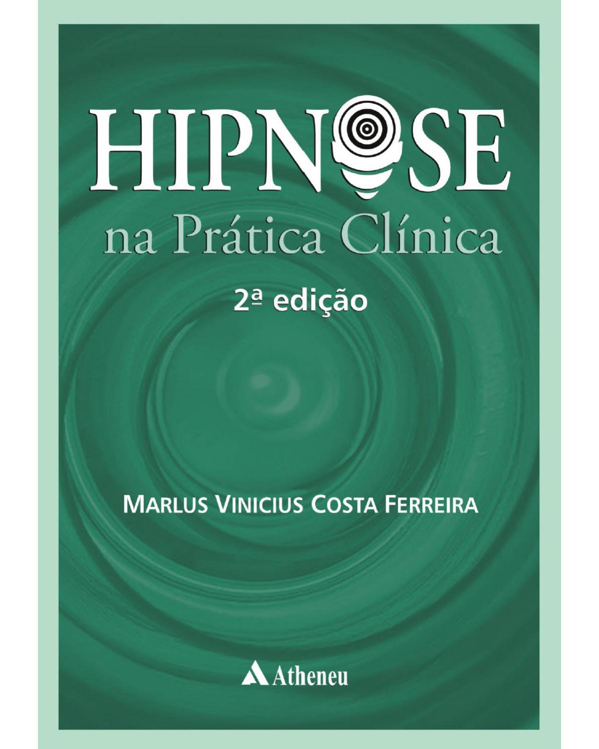 Hipnose na prática clínica - 2ª Edição | 2011