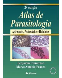 Atlas de parasitologia humana - com a descrição e imagens de artrópodes, protozoários e helmintos e moluscos - 2ª Edição | 2018