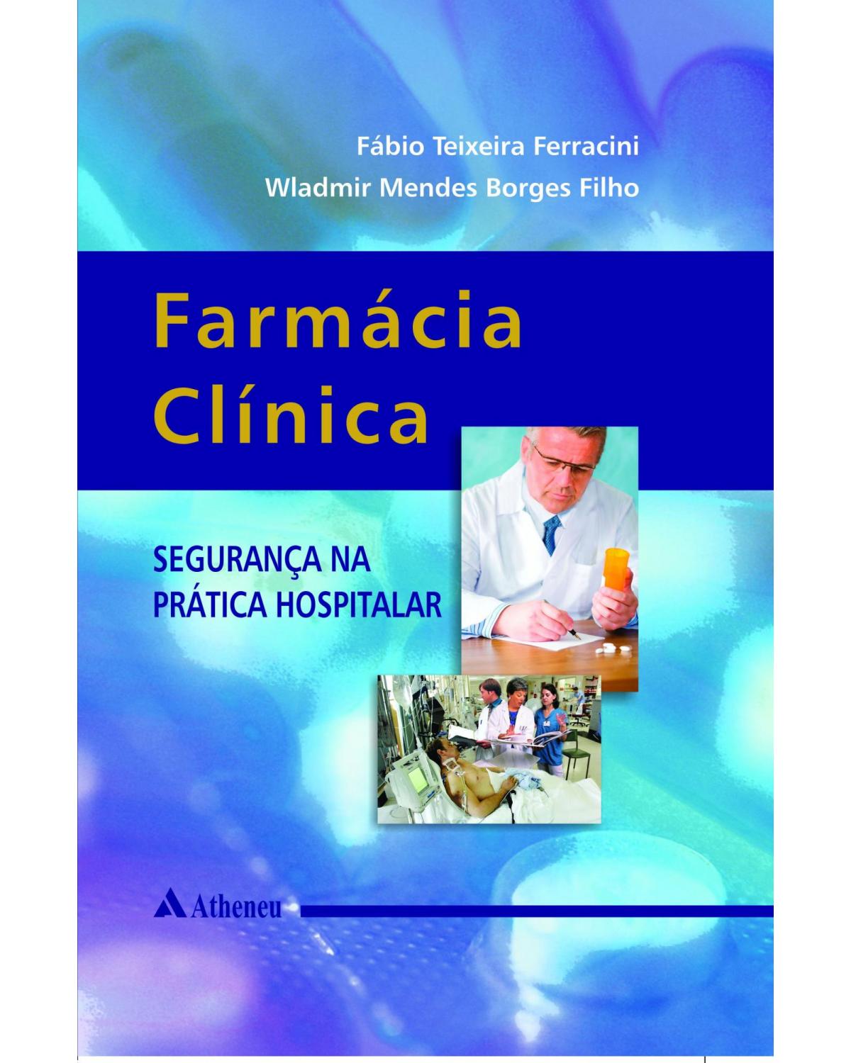 Farmácia clínica - segurança na prática hospitalar - 1ª Edição | 2011