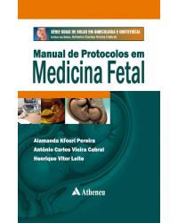 Manual de protocolos em medicina fetal - 1ª Edição | 2012