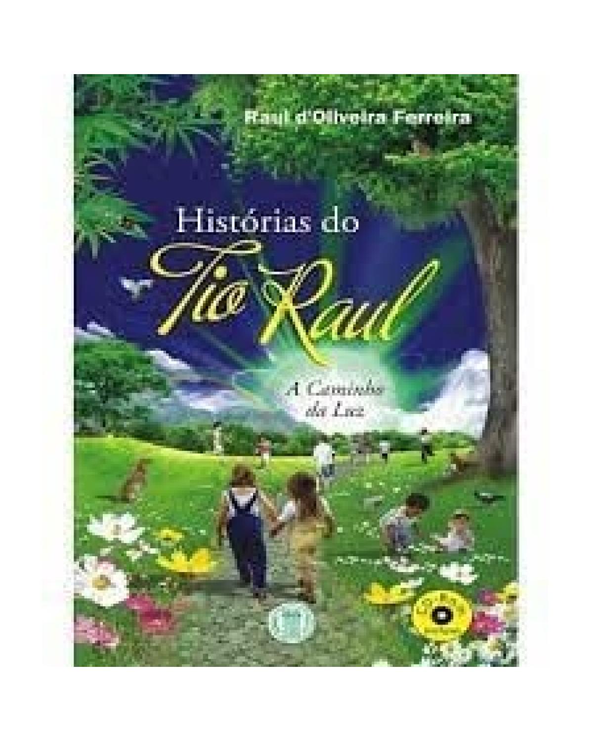 Histórias do Tio Raul - A caminho da luz - 1ª Edição | 2012