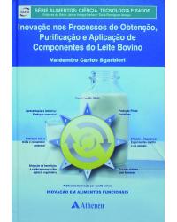 Inovação nos processos de obtenção, purificação e aplicação de componentes do leite bovino - 1ª Edição | 2012