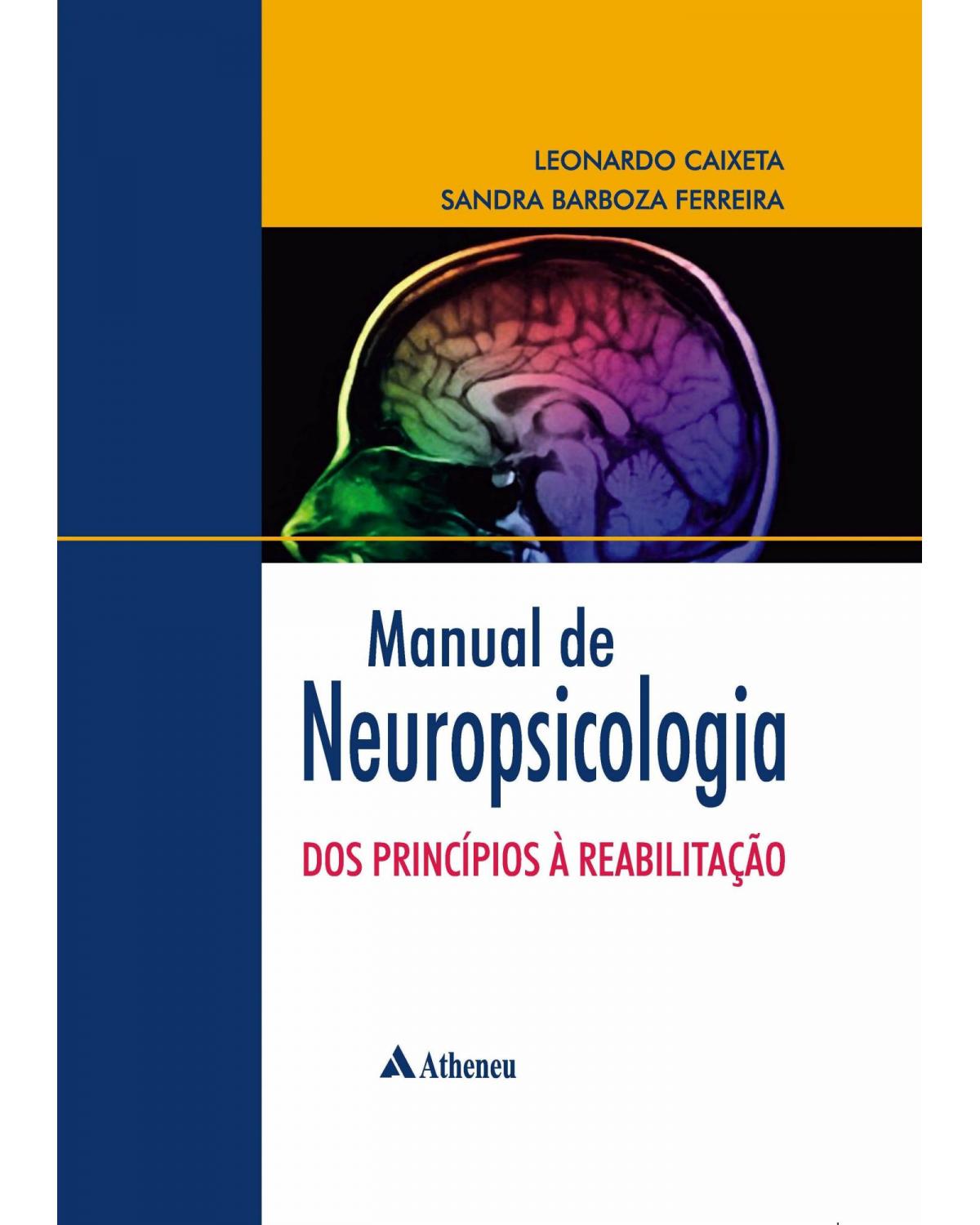 Manual de neuropsicologia dos princípios à reabilitação - 1ª Edição | 2012