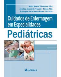 Cuidados de enfermagem em especialidades pediátricas - 1ª Edição | 2012