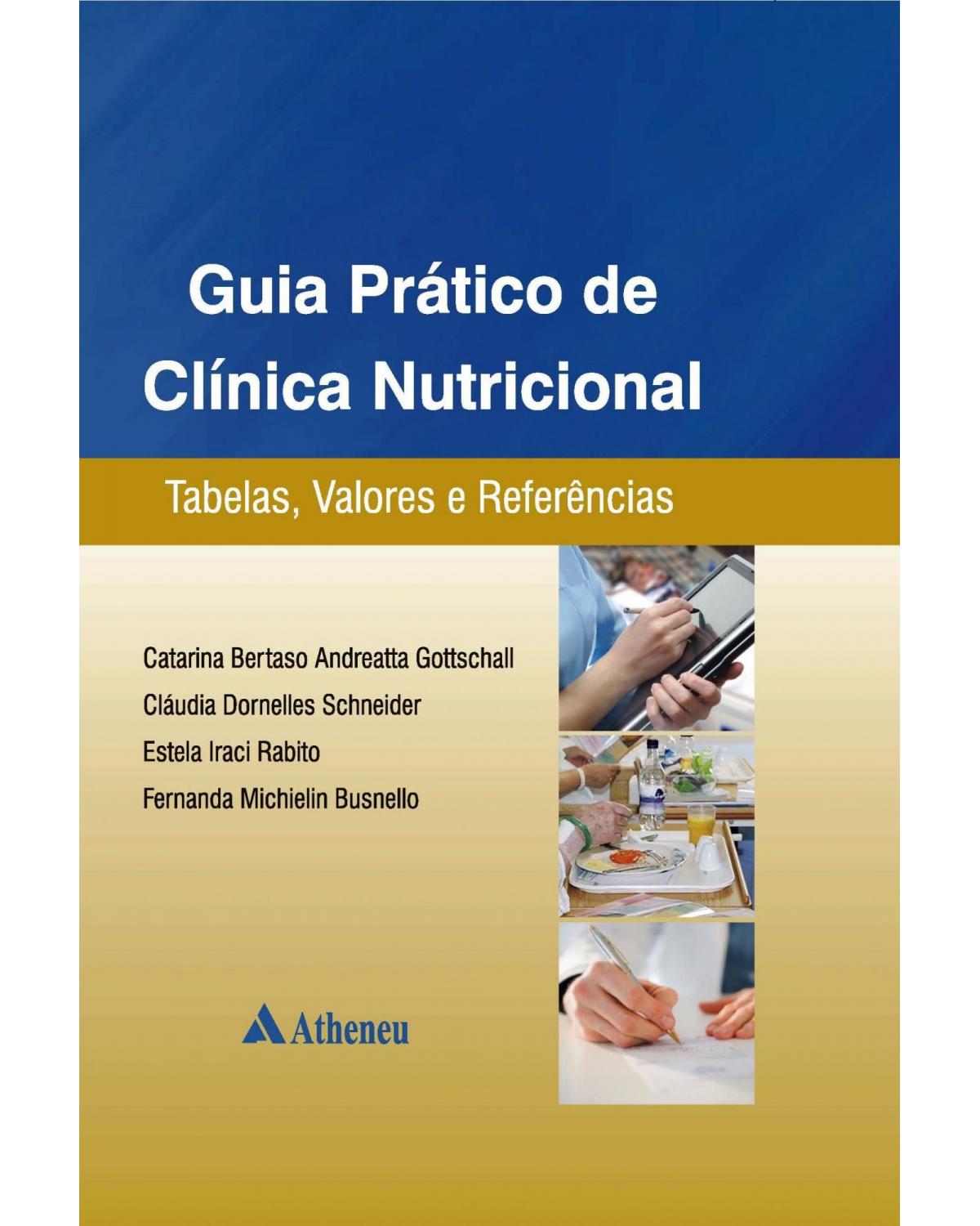 Guia prático de clínica nutricional - tabelas, valores e referências - 1ª Edição | 2012