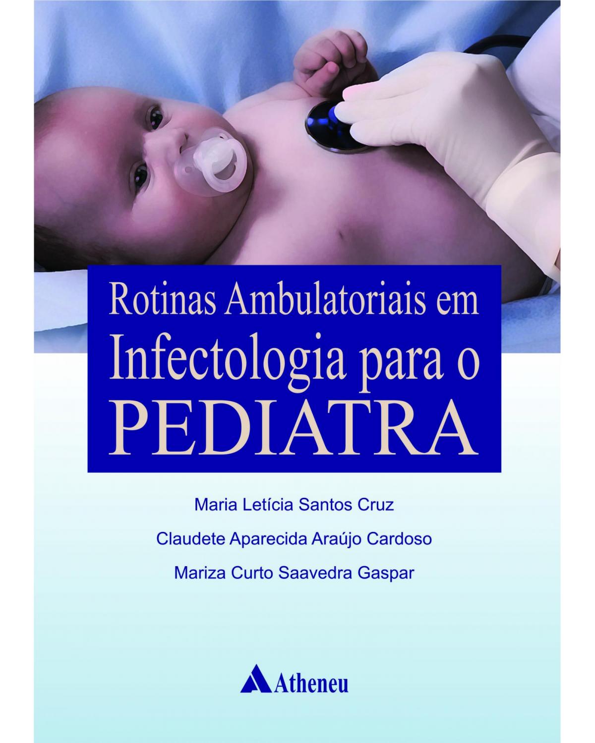 Rotinas ambulatoriais em infectologia para o pediatra - 1ª Edição | 2012
