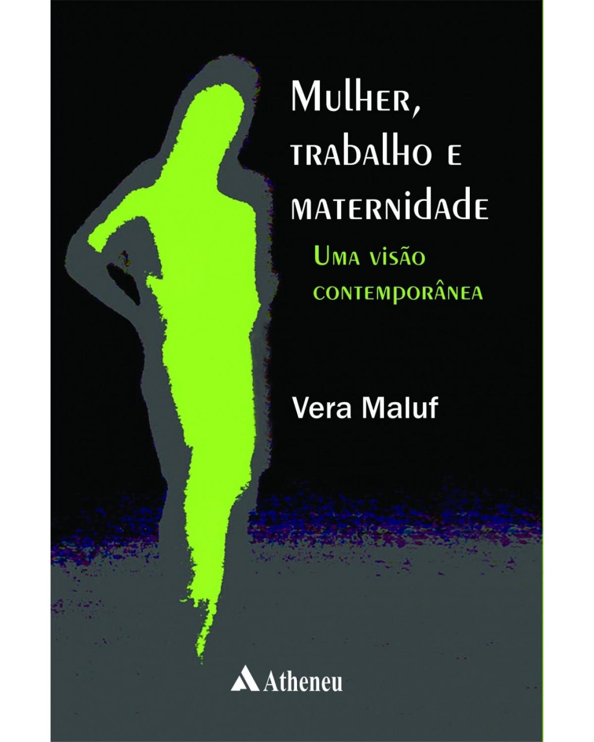 Mulher, trabalho e maternidade - Uma visão contemporânea - 1ª Edição | 2012