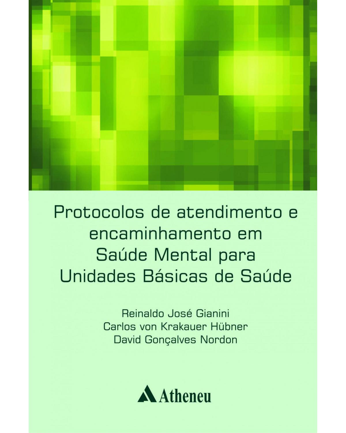 Protocolos de atendimento e encaminhamento em saúde mental para Unidades Básicas de Saúde - 1ª Edição | 2012