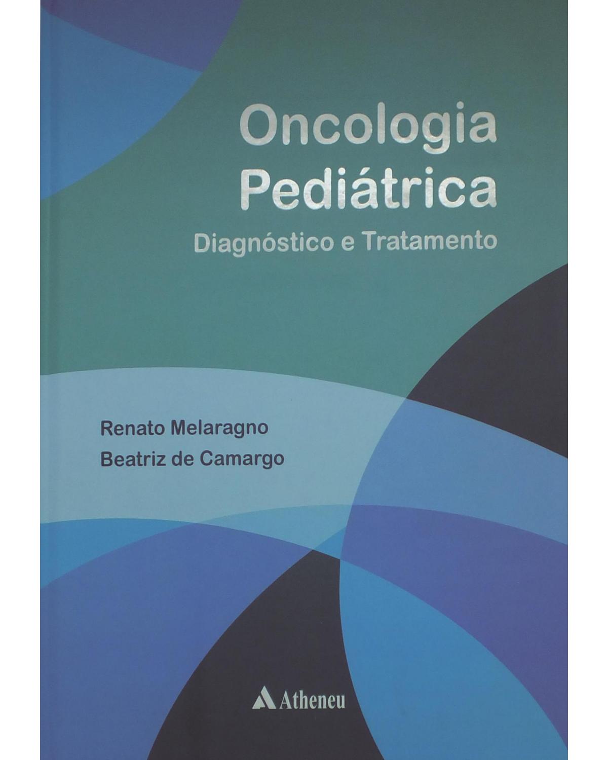 Oncologia pediátrica - diagnóstico e tratamento - 1ª Edição | 2013