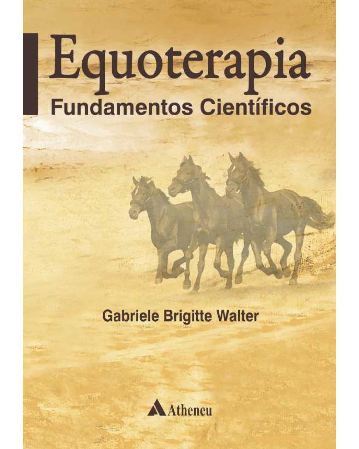 Equoterapia - fundamentos científicos - 1ª Edição | 2013