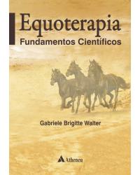 Equoterapia - fundamentos científicos - 1ª Edição | 2013