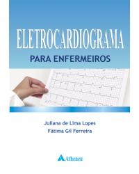 Eletrocardiograma para enfermeiros - 1ª Edição | 2013