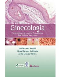 Ginecologia - fundamentos e avanços na propedêutica, diagnóstico e tratamento - 1ª Edição | 2013