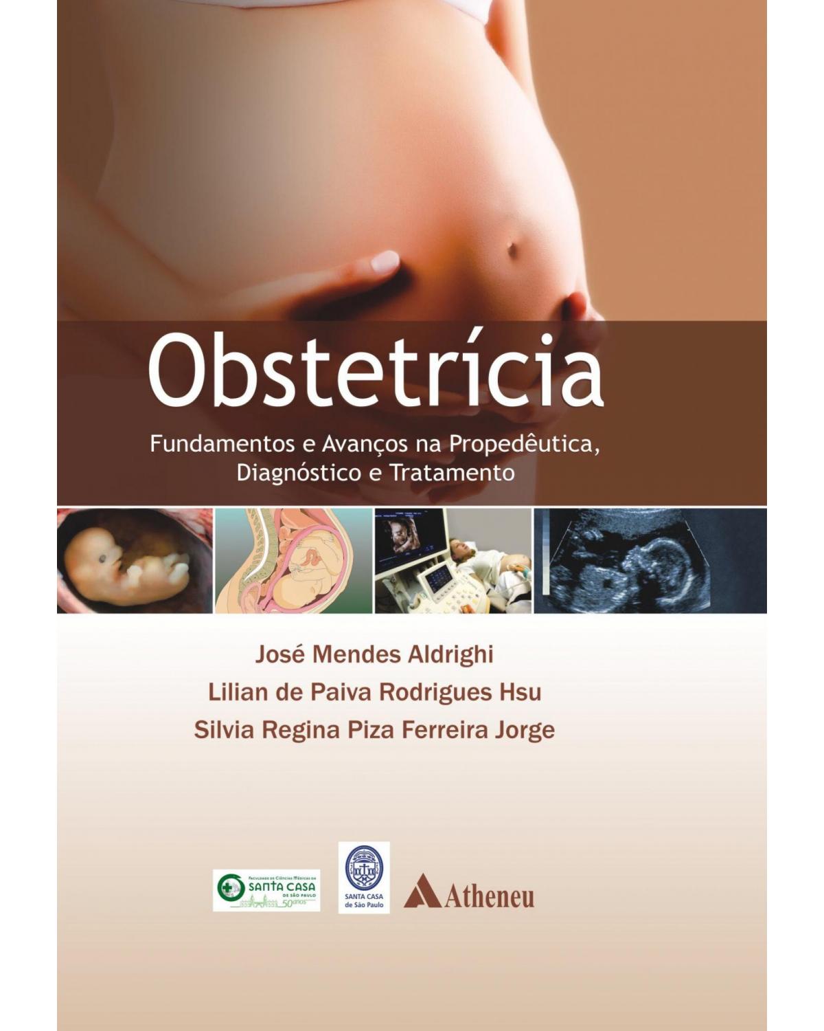 Obstetrícia - fundamentos e avanços na propedêutica, diagnóstico e tratamento - 1ª Edição | 2013
