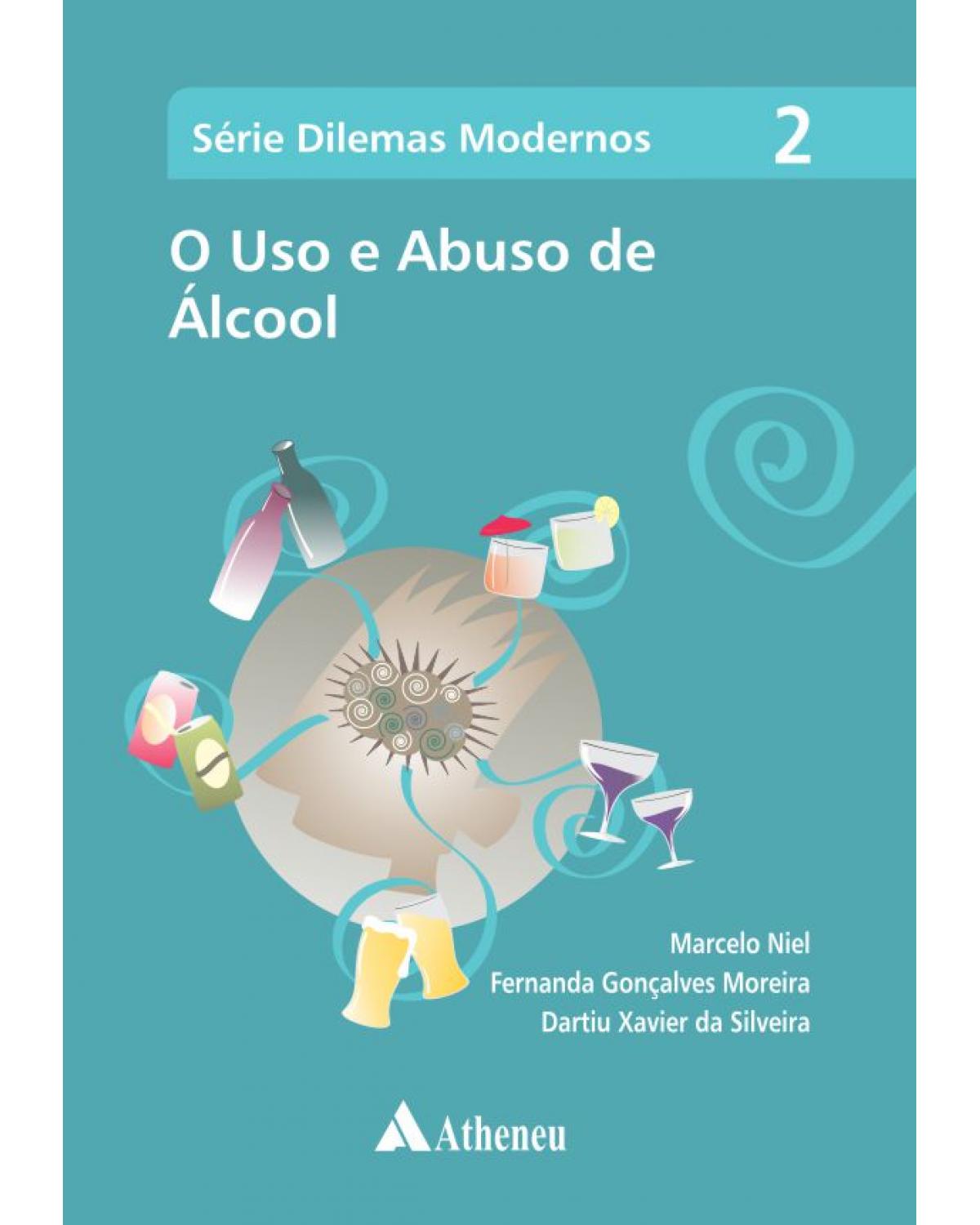 O uso e abuso de álcool - Volume 2:  - 1ª Edição | 2013