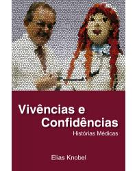 Vivências e confidências - Histórias médicas - 1ª Edição | 2013