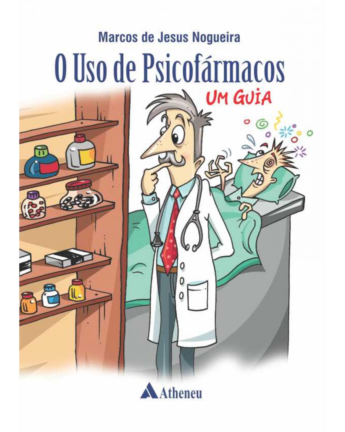 O uso de psicofármacos - um guia - 1ª Edição | 2013