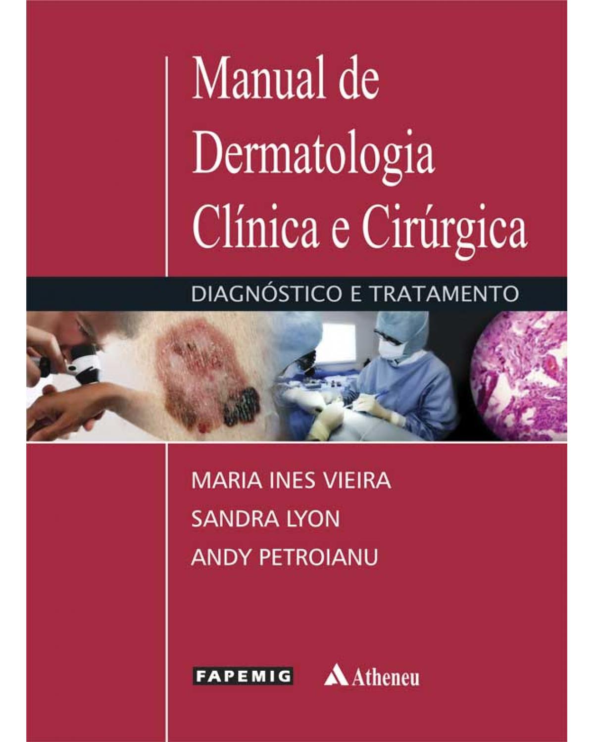 Manual de dermatologia clínica e cirúrgica - diagnóstico e tratamento - 1ª Edição | 2013