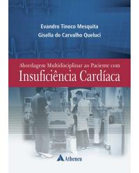 Abordagem multidisciplinar ao paciente com insuficência cardíaca - 1ª Edição | 2013