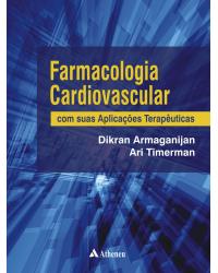 Farmacologia cardiovascular com suas aplicações terapêuticas - 1ª Edição | 2013