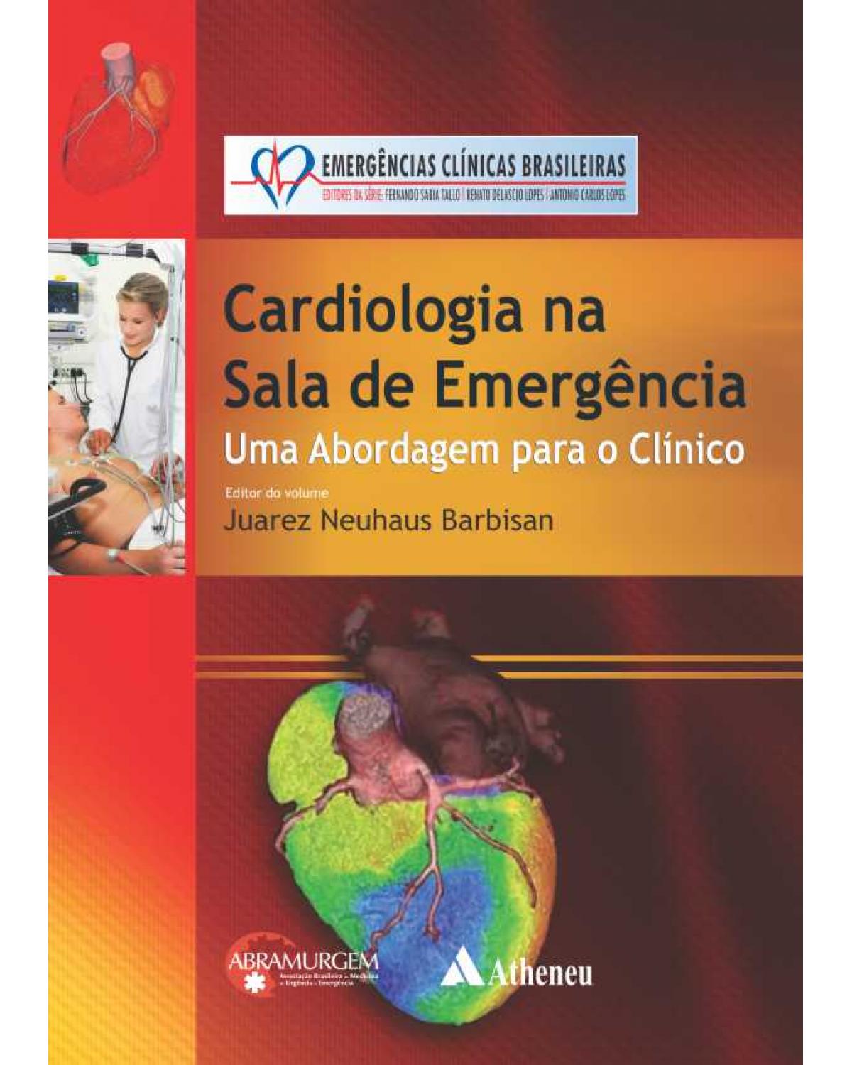 Cardiologia na sala de emergência - uma abordagem para o clínico - 1ª Edição | 2013