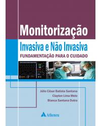 Monitorização invasiva e não invasiva - fundamentação para o cuidado - 1ª Edição | 2013