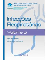 Infecções respiratórias - Volume 5:  - 1ª Edição | 2013