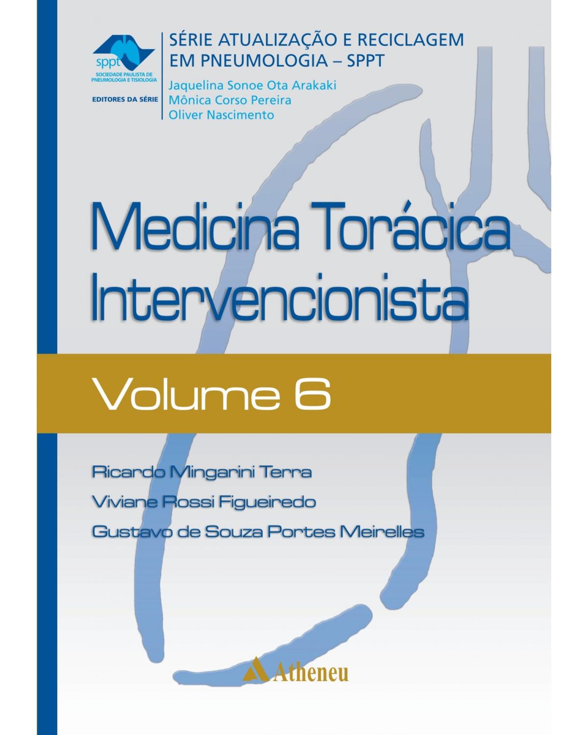 Medicina torácica intervencionista - Volume 6:  - 1ª Edição | 2013