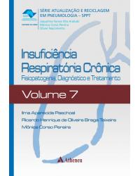 Insuficiência respiratória crônica - Volume 7: fisiopatogenia, diagnóstico e tratamento - 1ª Edição | 2013