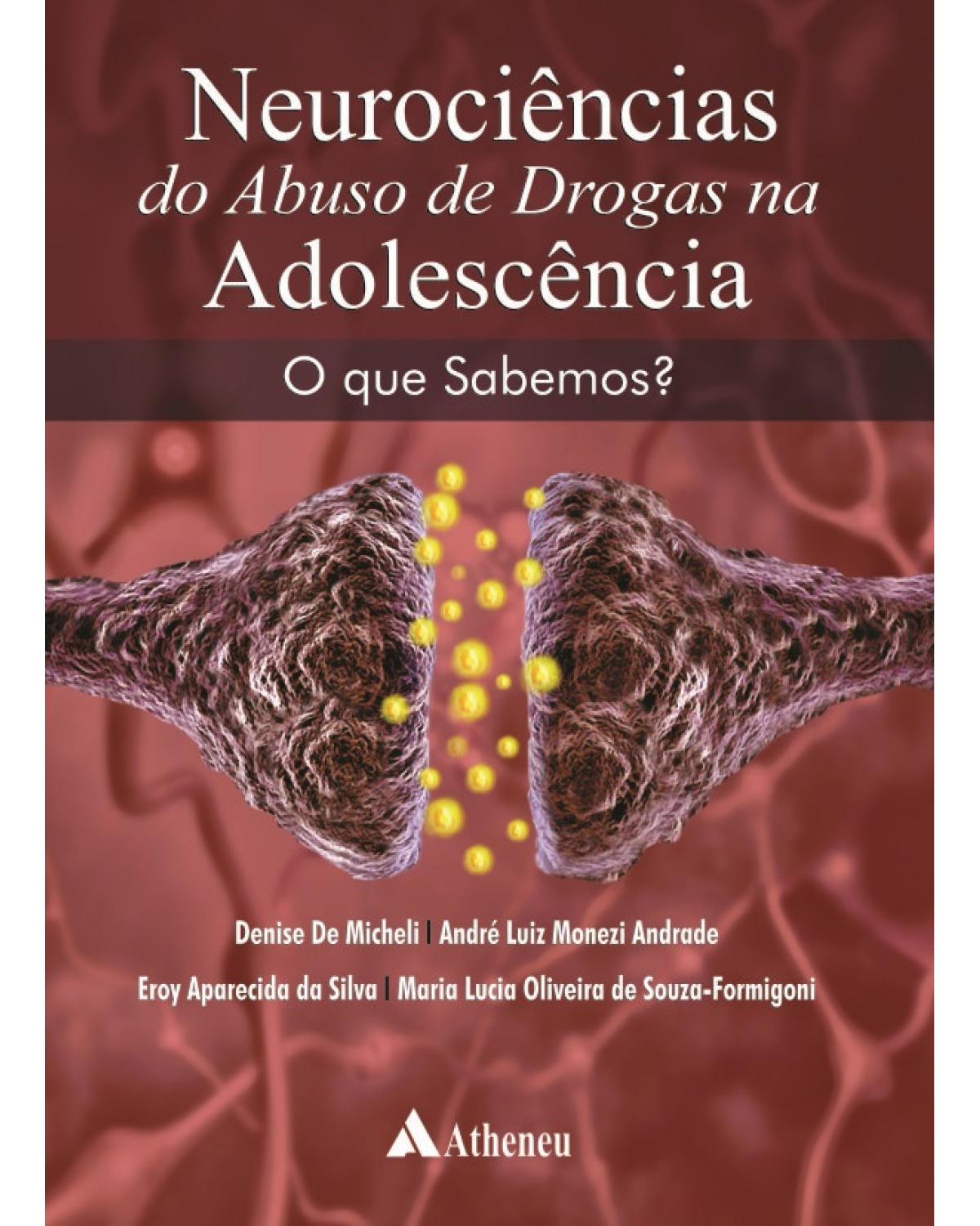 Neurociências do abuso de drogas na adolescência - o que sabemos? - 1ª Edição | 2014