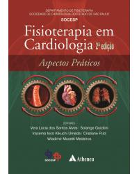 Fisioterapia em cardiologia - aspectos práticos - 2ª Edição | 2014
