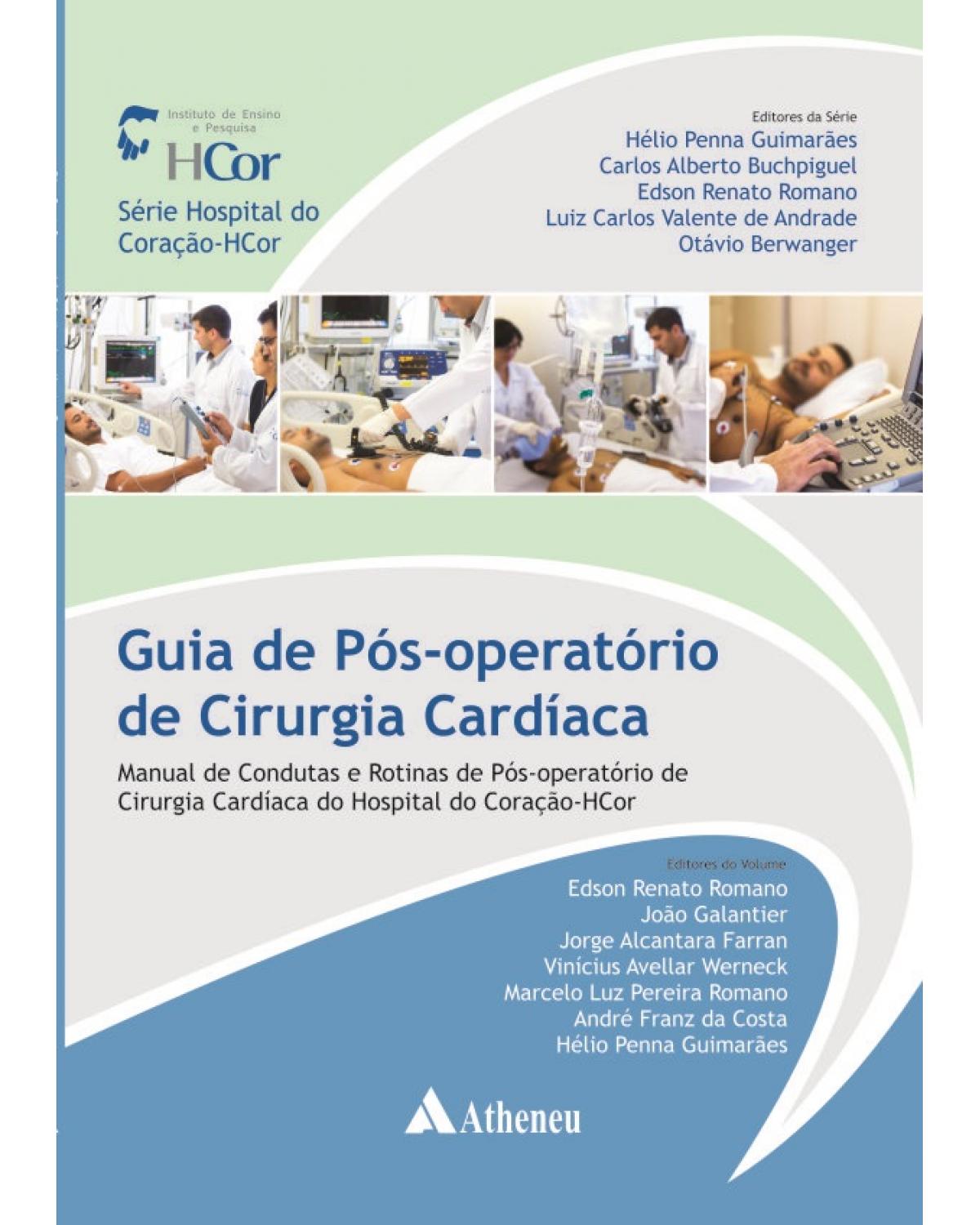 Guia de pós-operatório de cirurgia cardíaca: Manual de condutas e rotinas de pós-operatório de cirurgia cardíaca do Hospital do Coração-HCor - 1ª Edição | 2014