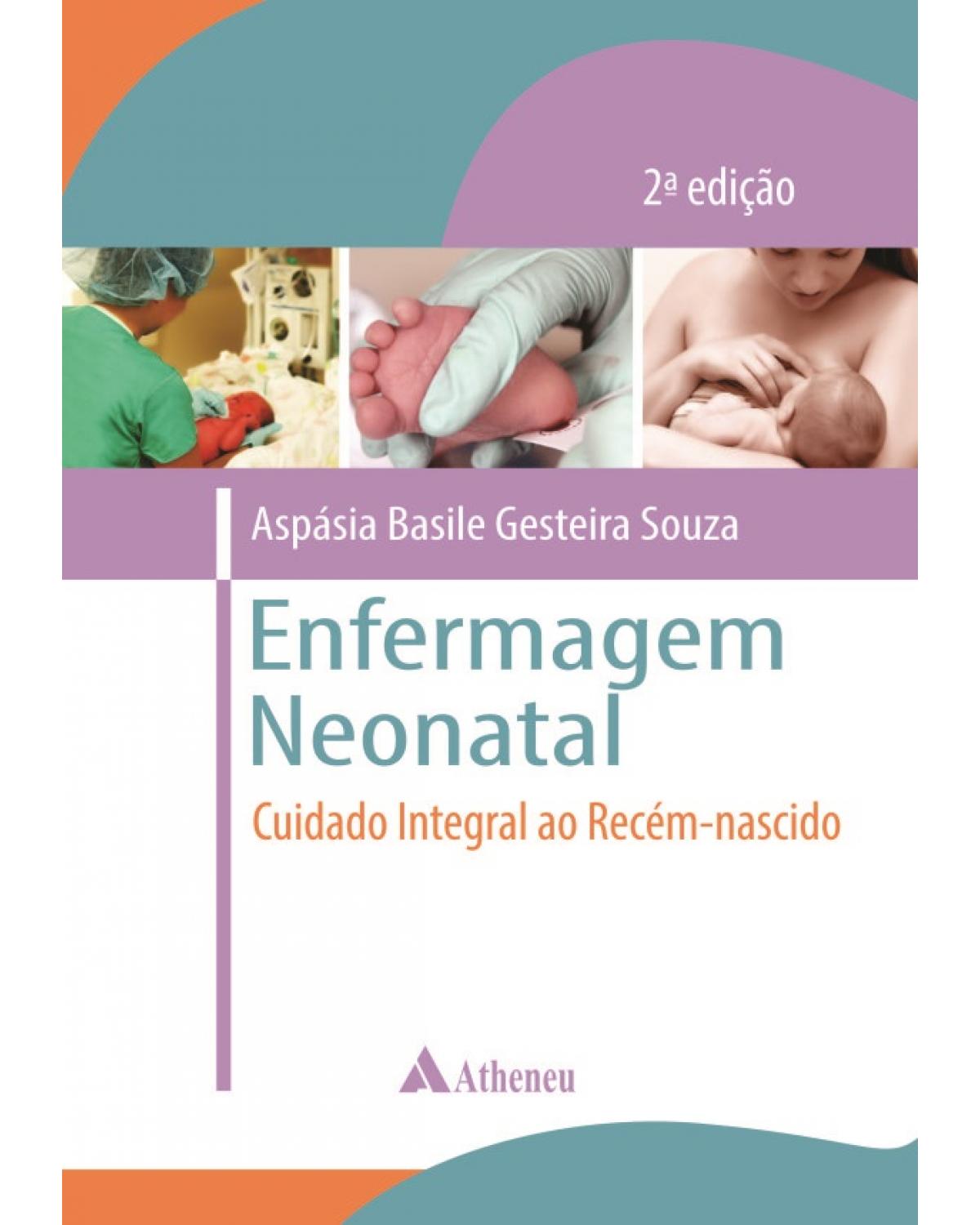 Enfermagem neonatal - cuidado integral ao recém-nascido - 2ª Edição | 2014