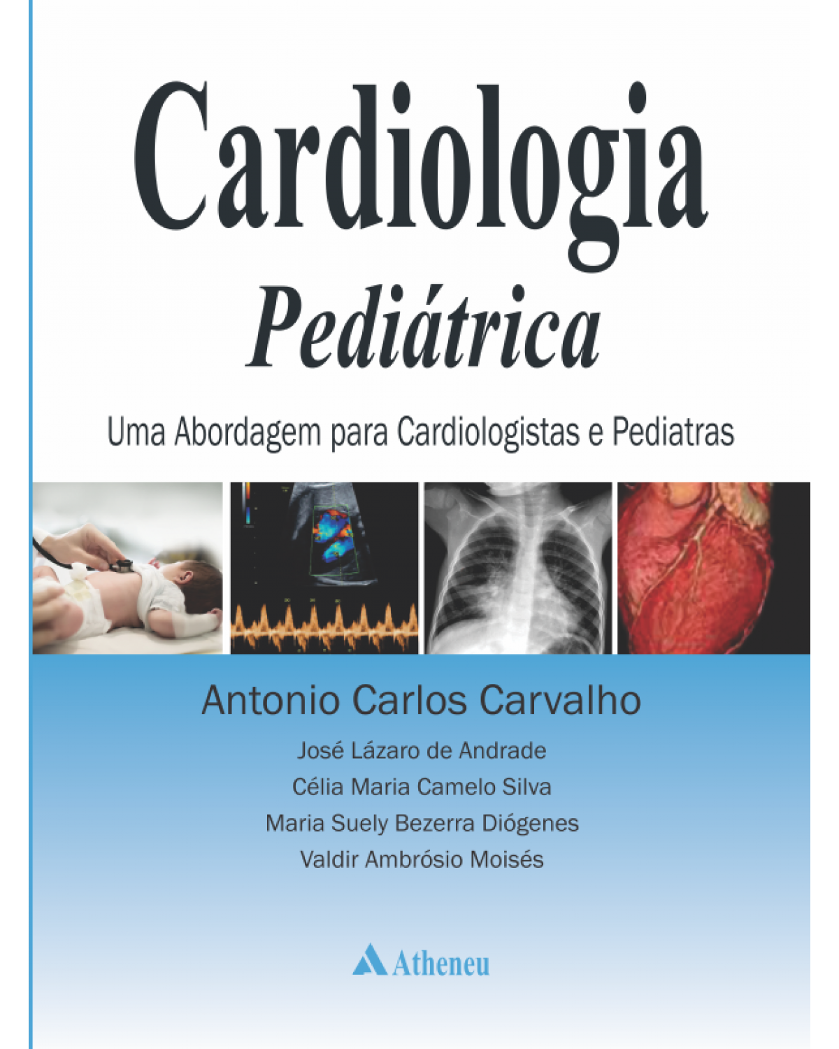 Cardiologia pediátrica - uma abordagem para cardiologistas e pediatras - 1ª Edição | 2015