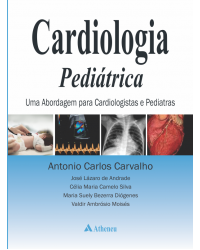 Cardiologia pediátrica - uma abordagem para cardiologistas e pediatras - 1ª Edição | 2015