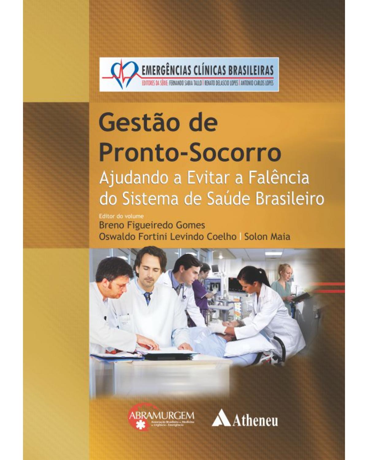 Gestão de pronto-socorro - ajudando a evitar a falência do sistema de saúde brasileiro - 1ª Edição | 2014