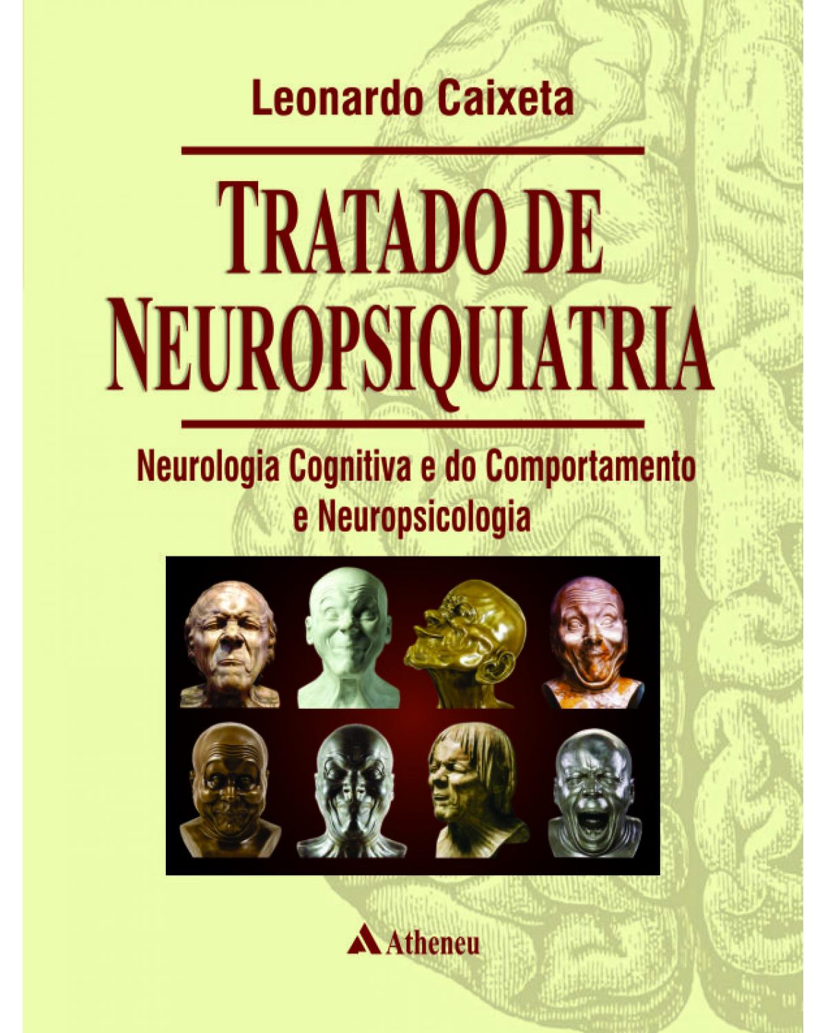 Tratado de neuropsiquiatria - neurologia cognitiva e do comportamento e neuropsicologia - 1ª Edição | 2014
