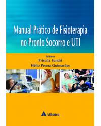 Manual prático de fisioterapia no pronto socorro e UTI - 1ª Edição | 2014