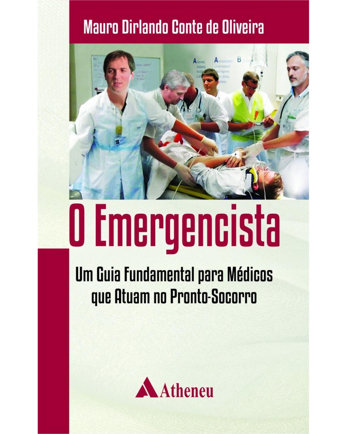 O emergencista - Um guia fundamental para médicos que atuam no pronto-socorro - 1ª Edição | 2014