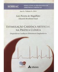 Estimulação cardíaca artificial na prática clínica - Volume 8: dispositivos cardíacos eletrônicos implantáveis - ano 8 - 1ª Edição | 2014