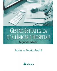 Gestão estratégica de clínicas e hospitais - 2ª Edição | 2014