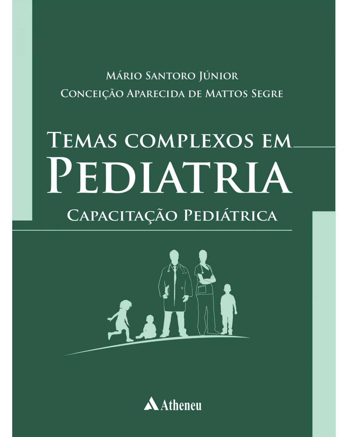 Temas complexos em pediatria - Capacitação pediátrica - 1ª Edição | 2015
