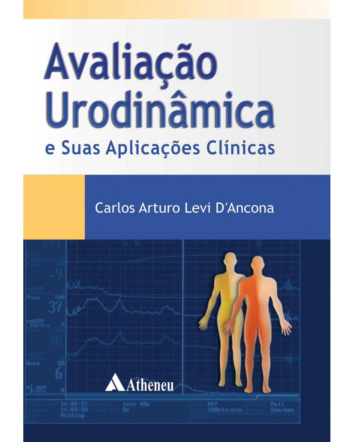 Avaliação urodinâmica e suas aplicações clínicas - 1ª Edição | 2015