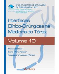Interfaces clínico-cirúrgicas na medicina do tórax - Volume 10:  - 1ª Edição | 2015