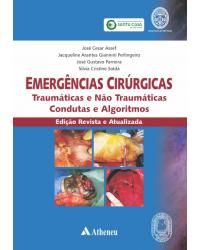 Emergências cirúrgicas - traumáticas e não traumáticas - Condutas e algoritmos - 1ª Edição | 2015