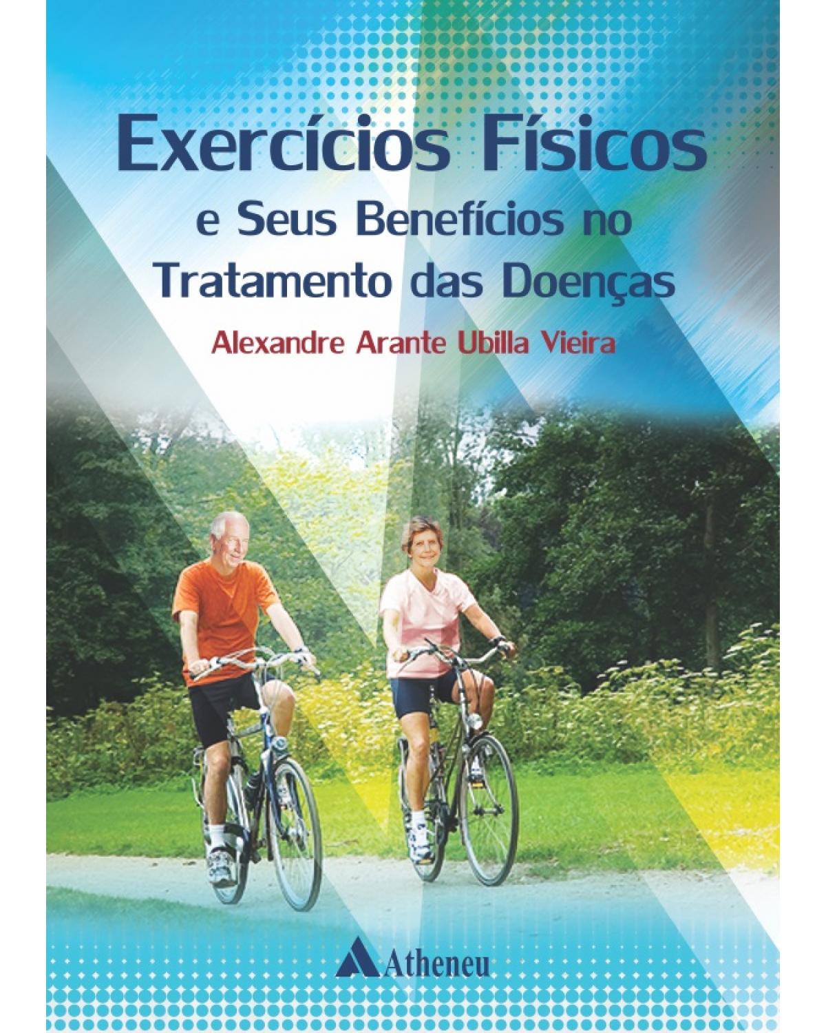 Exercícios físicos e seus benefícios no tratamento das doenças - 1ª Edição | 2015